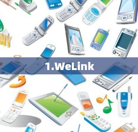 1.WeLink