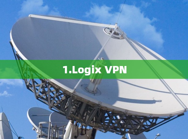 1.Logix VPN 1.Logix VPN