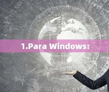 1.Para Windows: 1.Para Windows: