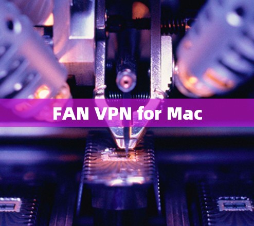 FAN VPN for Mac FAN VPN for Mac